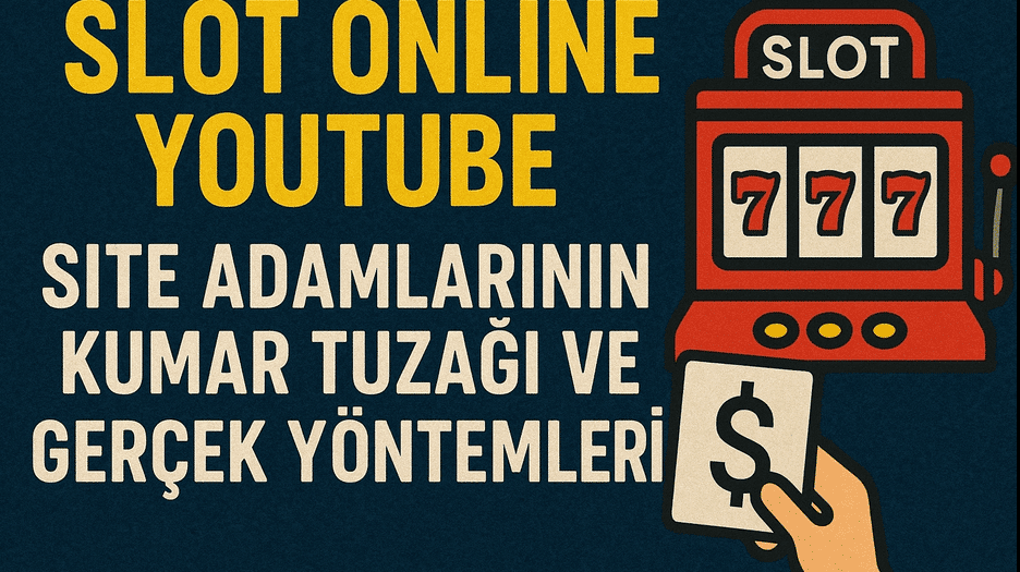 Slot Online YouTube Kanalları ve Site Adamlarının Kumar Bağımlıları Üzerindeki Etkileri